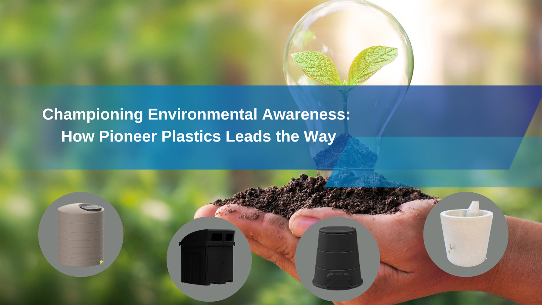 Environmental Awareness: Pioneer Plastics Leading the Way